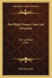 Pear Blight Disease, Cause And Prevention