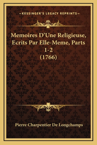 Memoires D'Une Religieuse, Ecrits Par Elle-Meme, Parts 1-2 (1766)