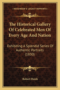 The Historical Gallery Of Celebrated Men Of Every Age And Nation