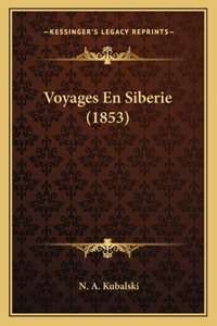 Voyages En Siberie (1853)