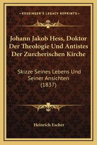 Johann Jakob Hess, Doktor Der Theologie Und Antistes Der Zurcherischen Kirche