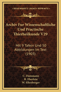 Archiv Fur Wissenschaftliche Und Practische Thierheilkunde V29