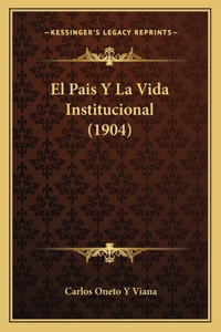Pais Y La Vida Institucional (1904)
