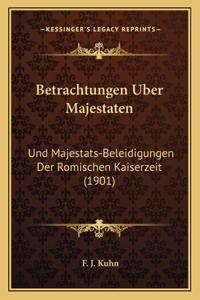 Betrachtungen Uber Majestaten