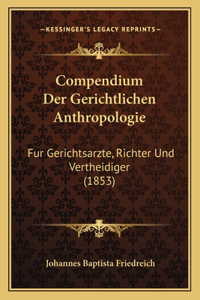 Compendium Der Gerichtlichen Anthropologie