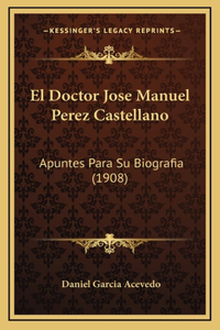 El Doctor Jose Manuel Perez Castellano