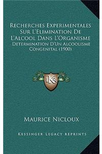 Recherches Experimentales Sur L'Elimination De L'Alcool Dans L'Organisme