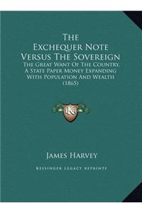 The Exchequer Note Versus The Sovereign: The Great Want Of The Country, A State Paper Money Expanding With Population And Wealth (1865)