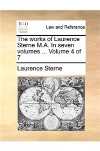 The Works of Laurence Sterne M.A. in Seven Volumes ... Volume 4 of 7