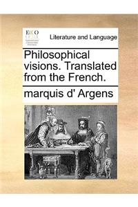 Philosophical Visions. Translated from the French.