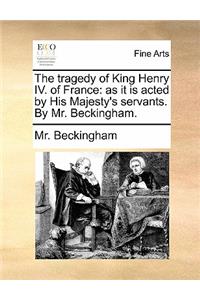 The Tragedy of King Henry IV. of France
