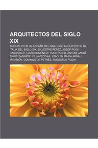 Arquitectos del Siglo XIX: Arquitectos de Espana del Siglo XIX, Arquitectos de Italia del Siglo XIX, Silvestre Perez, Josep Puig I Cadafalch