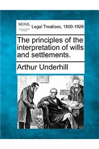 Principles of the Interpretation of Wills and Settlements.