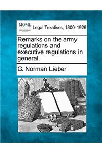 Remarks on the Army Regulations and Executive Regulations in General.