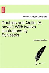 Doubles and Quits. [A Novel.] with Twelve Illustrations by Sylvestris.