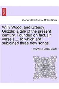 Willy Wood, and Greedy Grizzle