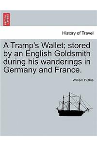 Tramp's Wallet; Stored by an English Goldsmith During His Wanderings in Germany and France.