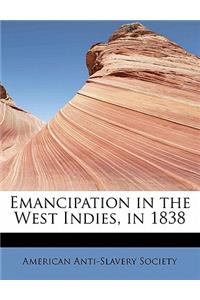 Emancipation in the West Indies, in 1838
