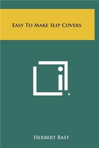 Easy to Make Slip Covers