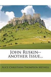 John Ruskin--Another Issue...