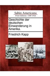 Geschichte Der Deutschen Einwanderung in Amerika.