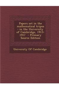 Papers Set in the Mathematical Tripos: In the University of Cambridge, 1913-1917