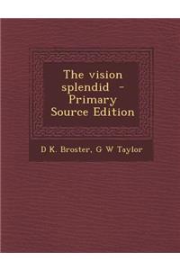 The Vision Splendid - Primary Source Edition