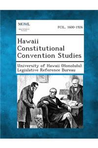 Hawaii Constitutional Convention Studies