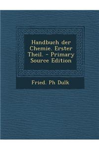 Handbuch Der Chemie. Erster Theil.