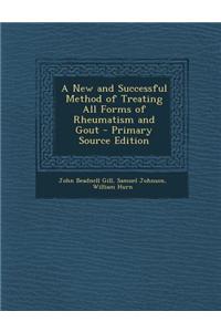 A New and Successful Method of Treating All Forms of Rheumatism and Gout