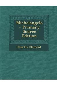 Michelangelo - Primary Source Edition