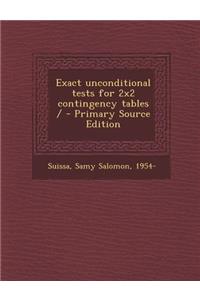 Exact Unconditional Tests for 2x2 Contingency Tables