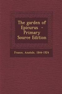 The Garden of Epicurus - Primary Source Edition