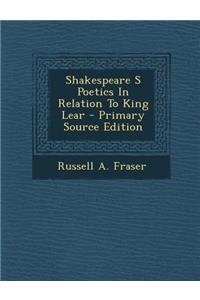 Shakespeare S Poetics in Relation to King Lear