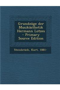 Grundzuge Der Musikasthetik Hermann Lotzes - Primary Source Edition