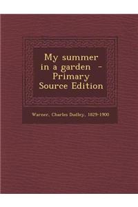 My Summer in a Garden - Primary Source Edition