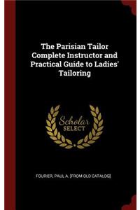 The Parisian Tailor Complete Instructor and Practical Guide to Ladies' Tailoring
