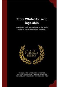 From White House to log Cabin
