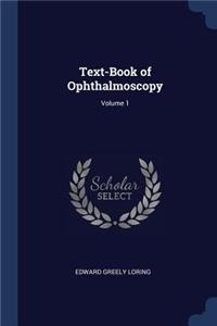 Text-Book of Ophthalmoscopy; Volume 1