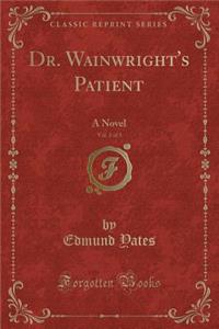 Dr. Wainwright's Patient, Vol. 2 of 3