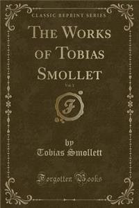 The Works of Tobias Smollet, Vol. 1 (Classic Reprint)