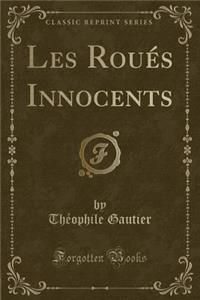 Les Roués Innocents (Classic Reprint)