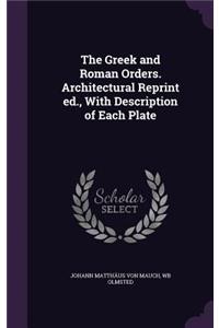 Greek and Roman Orders. Architectural Reprint ed., With Description of Each Plate