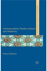 Homosexualities, Muslim Cultures and Modernity