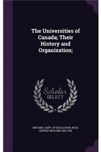 The Universities of Canada; Their History and Organization;