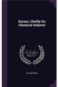 ESSAYS, CHIEFLY ON CHEMICAL SUBJECTS