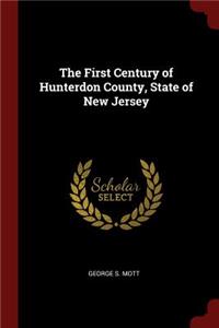 The First Century of Hunterdon County, State of New Jersey