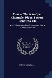 Flow of Water in Open Channels, Pipes, Sewers, Conduits, Etc
