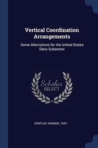 VERTICAL COORDINATION ARRANGEMENTS: SOME
