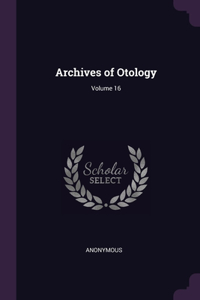 Archives of Otology; Volume 16